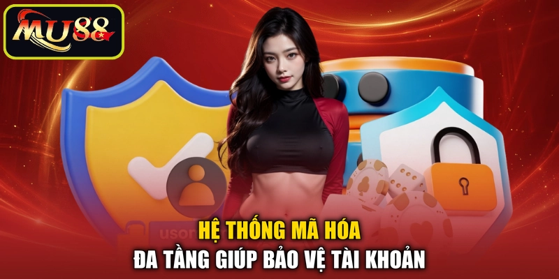 Hệ thống mã hóa đa tầng giúp bảo vệ tài khoản